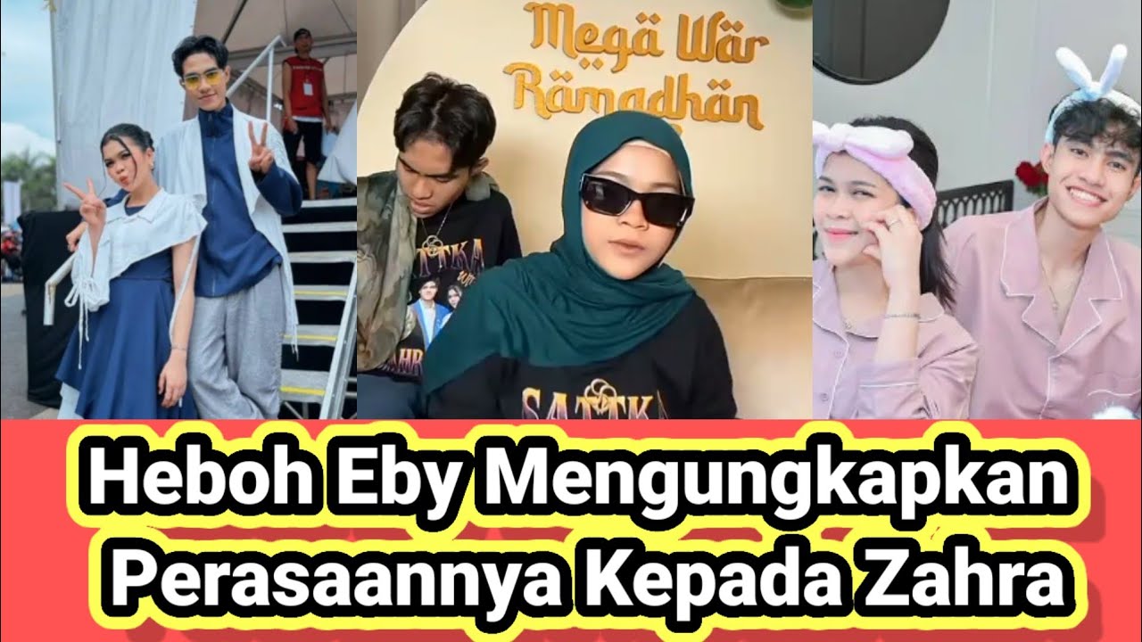 Heboh Eby Mengungkapkan Perasaannya Kepada Zahra!!!!