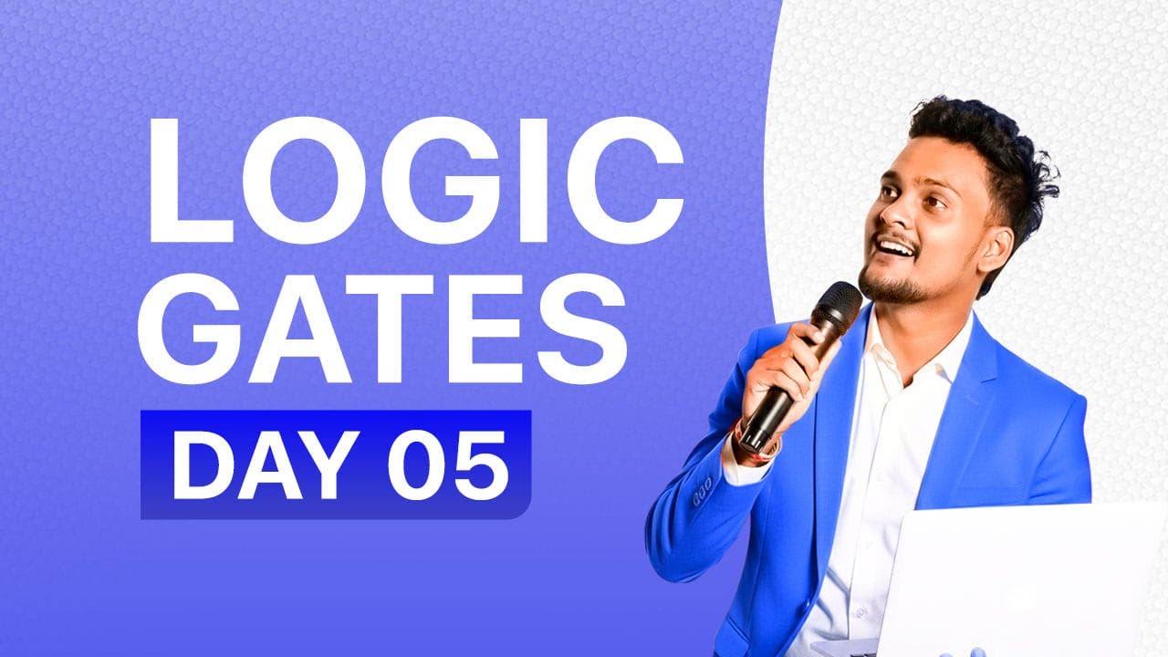 logic Gates - Boolean Algebra Day  05