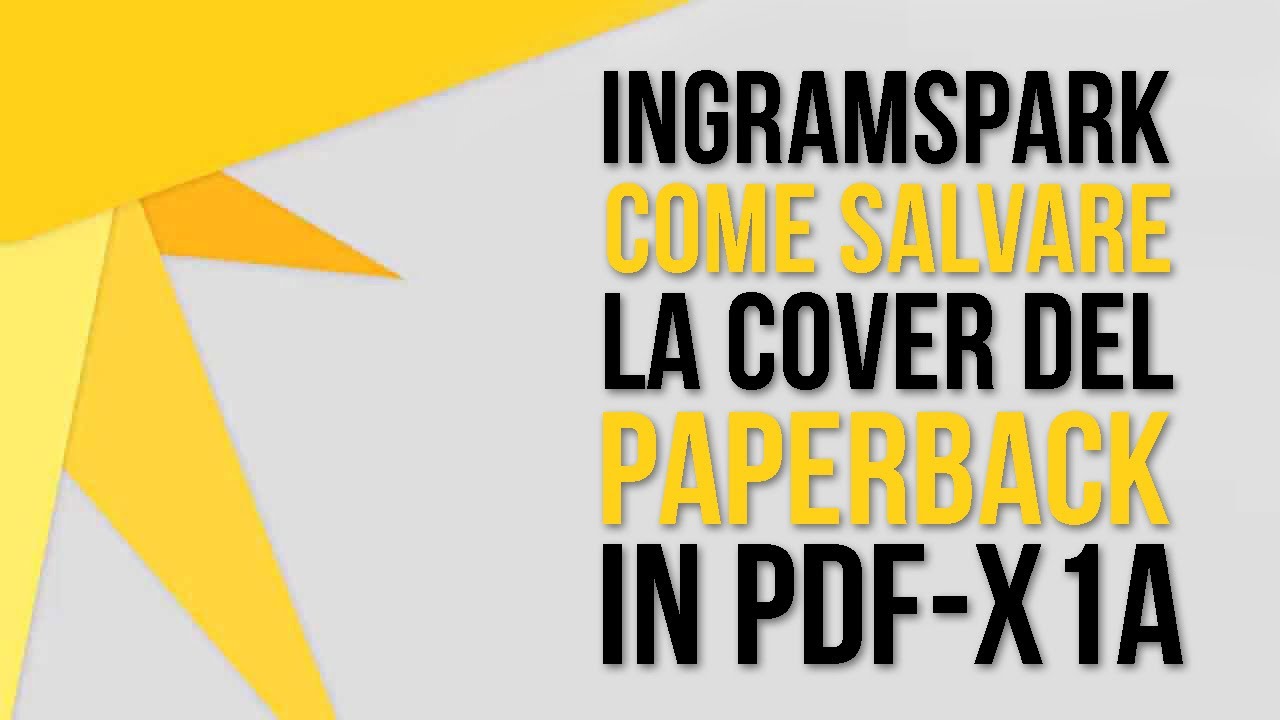 IngramSpark come Salvare la Cover Paperback in Formato PDF-X1A | Amazon KDP