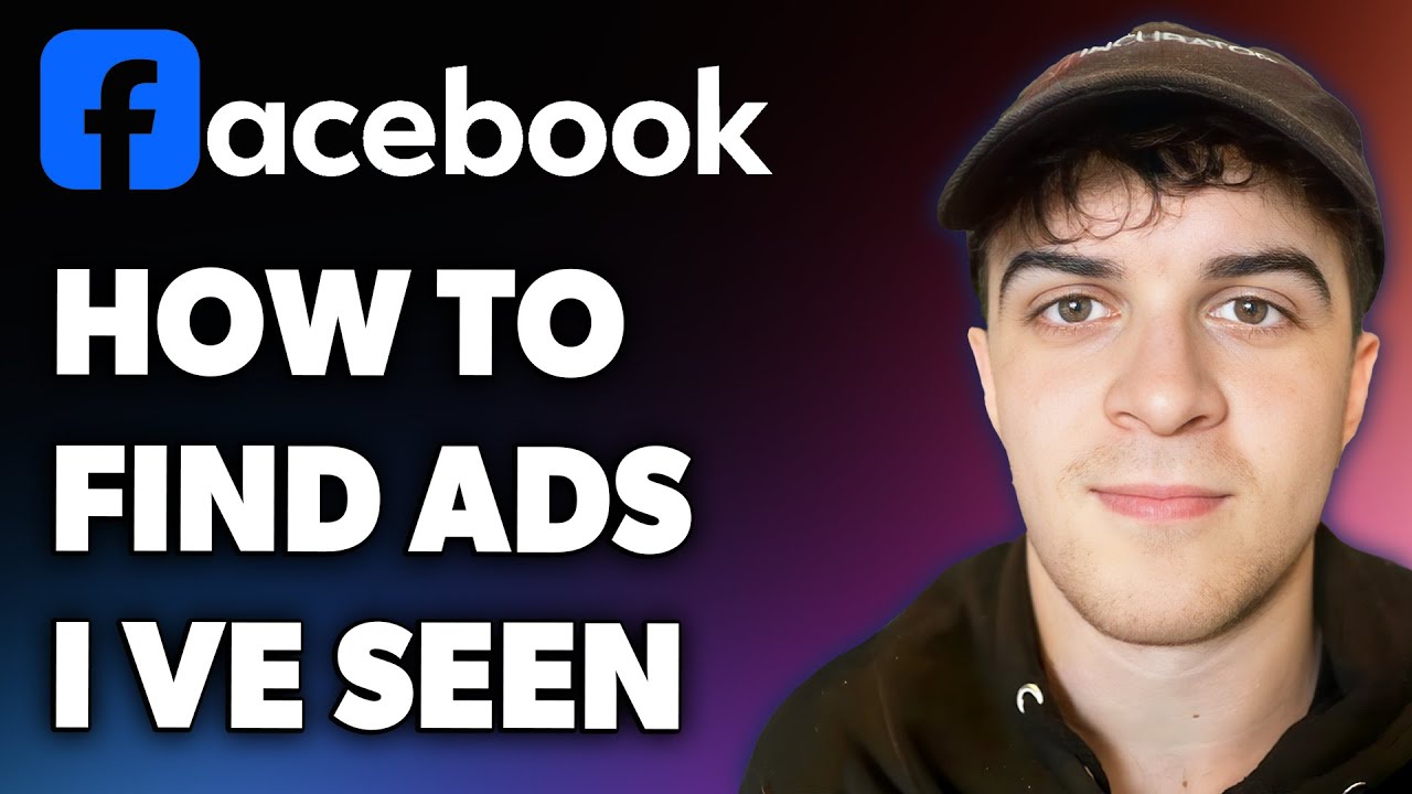 How to Find Facebook Ads I Ve Seen (Full 2024 Guide)
