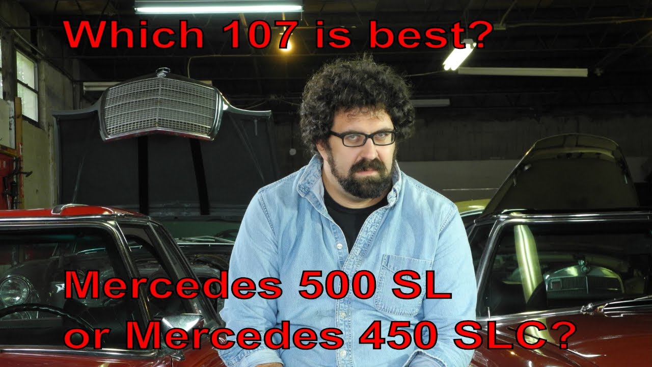 Which 107 is best?  Mercedes 500 SL or Mercedes 450 SLC?