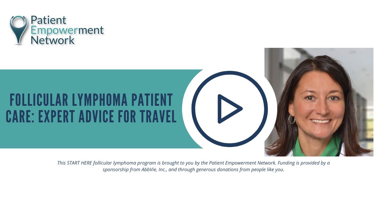 Follicular Lymphoma Patient Care: Expert Advice for Travel