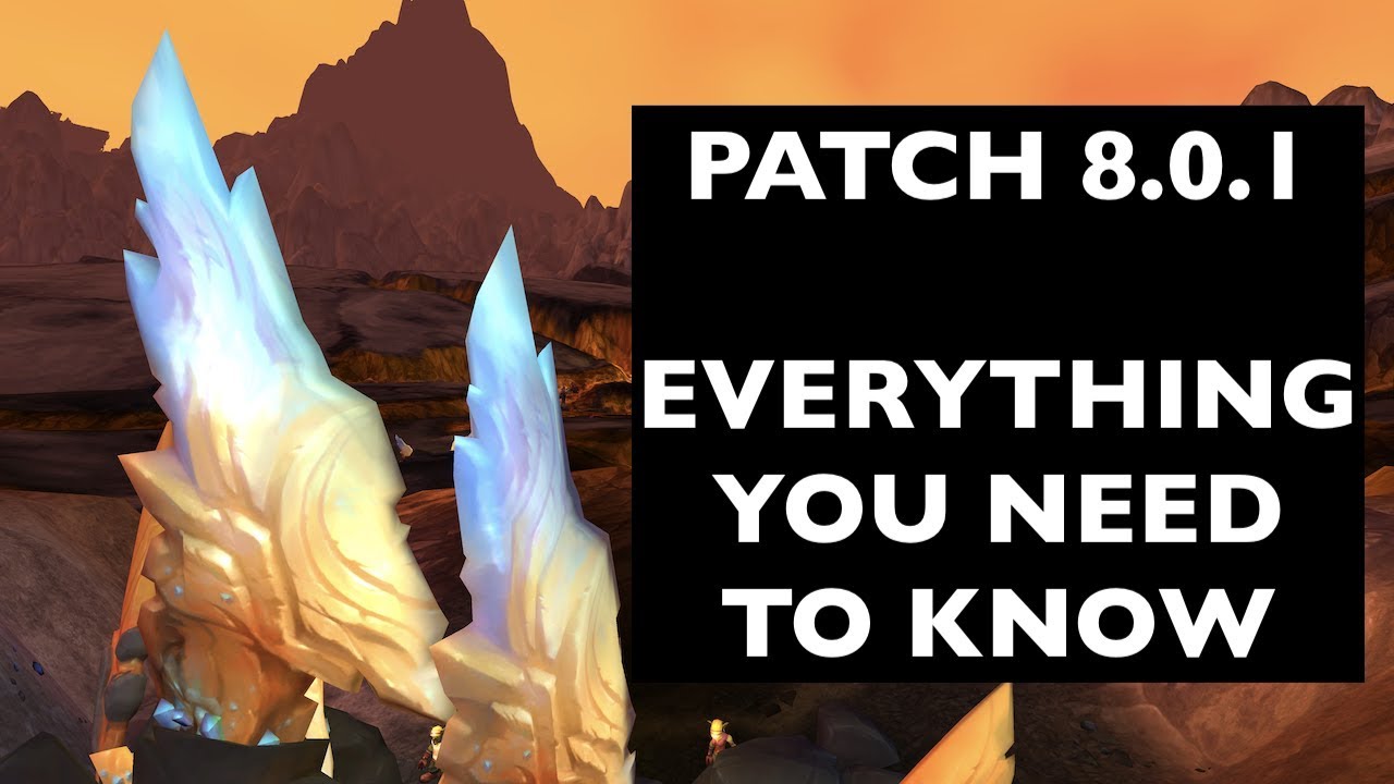Patch 8.0.1 - Battle for Azeroth Pre-Patch: Everything You Need To Know | WoW Patch Guide