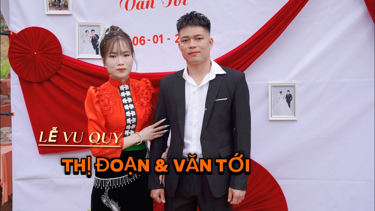 TOÀN CẢNH LỄ VU QUY : THỊ ĐOẠN & VĂN TỚI / BẢN BUNG ÉN , XÃ QUỲNH NHAI