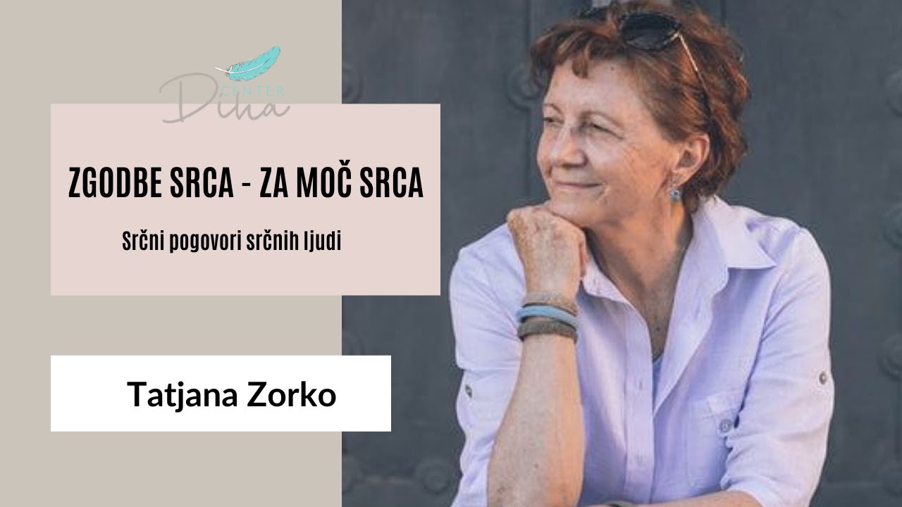 Zgodbe srca -  za moč srca: Tatjana Taja Zorko