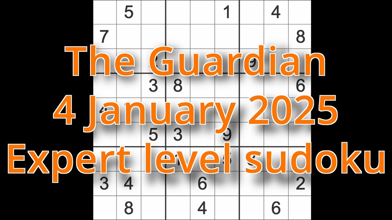 Sudoku solution – The Guardian 4 January 2025 Expert level