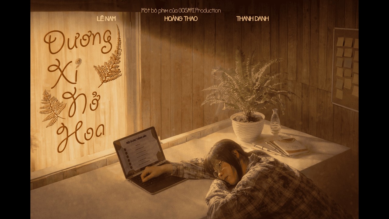 DƯƠNG XỈ NỞ HOA | PHIM NGẮN SINH VIÊN | GOSARI PRODUCTION