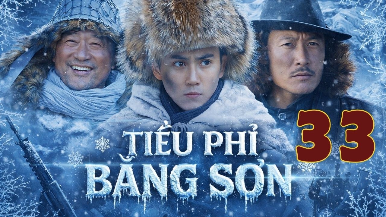 Tiễu Phỉ Băng Sơn – Tập 33 – Thuyết Minh | Phim Tiễu Phỉ Rừng Tuyết
