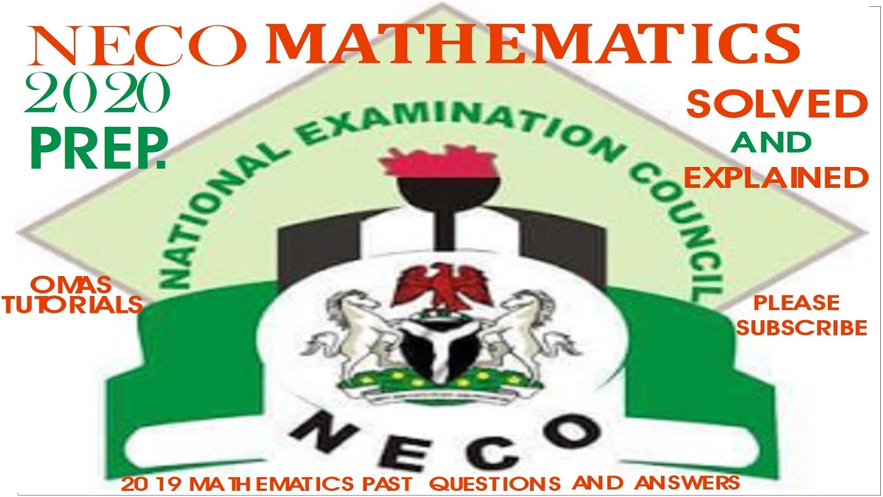 2020 NECO MATHEMATICS PREP. (SOLVED AND EXPLAINED)