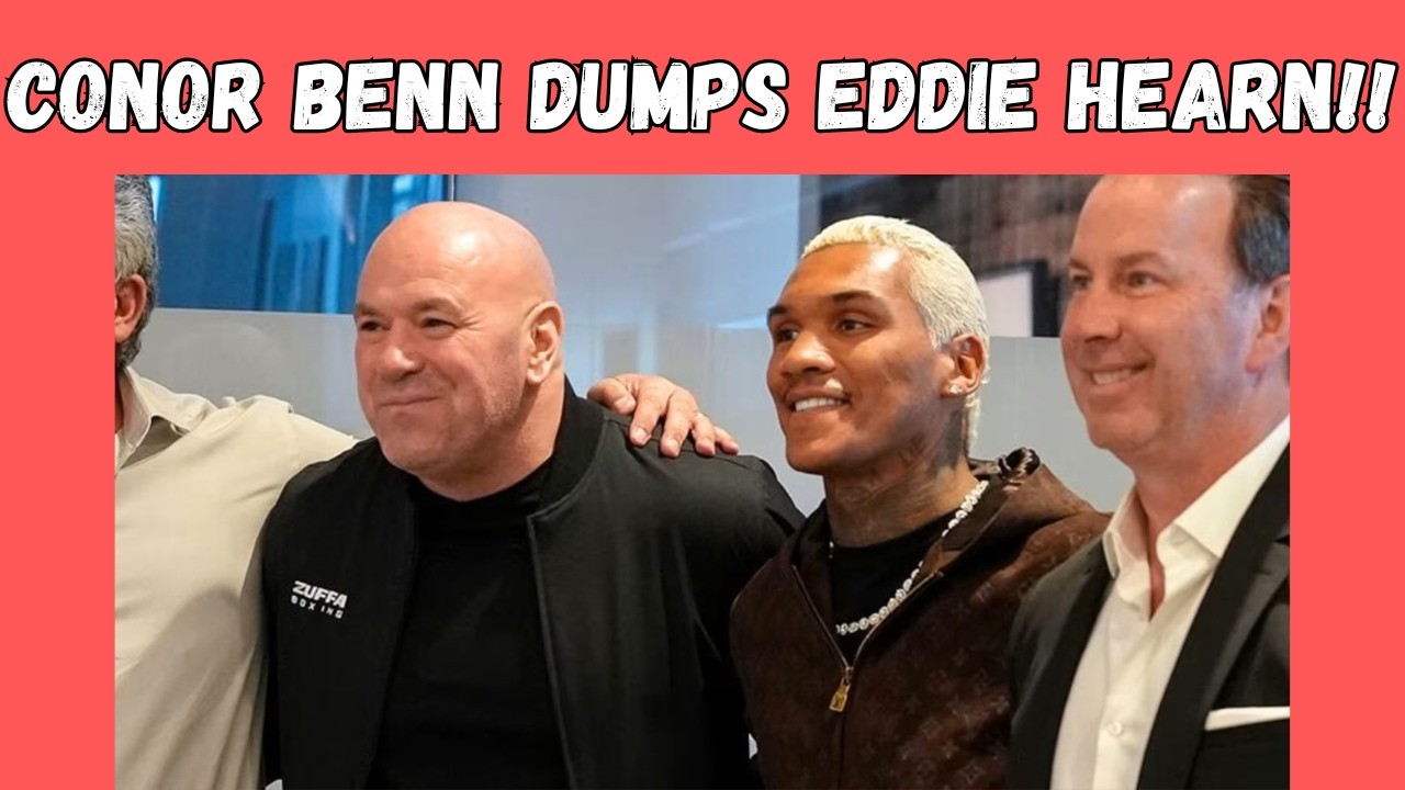 Conor Benn Leaves Eddie Hearn For Zuffa And Dana White!!