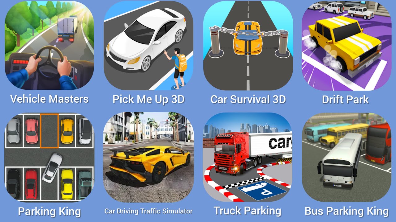 Vehicle Masters,Pick Me Up 3D,Car Survival 3D,Drift Park,Parking King,Car Driving Traffic Simulator