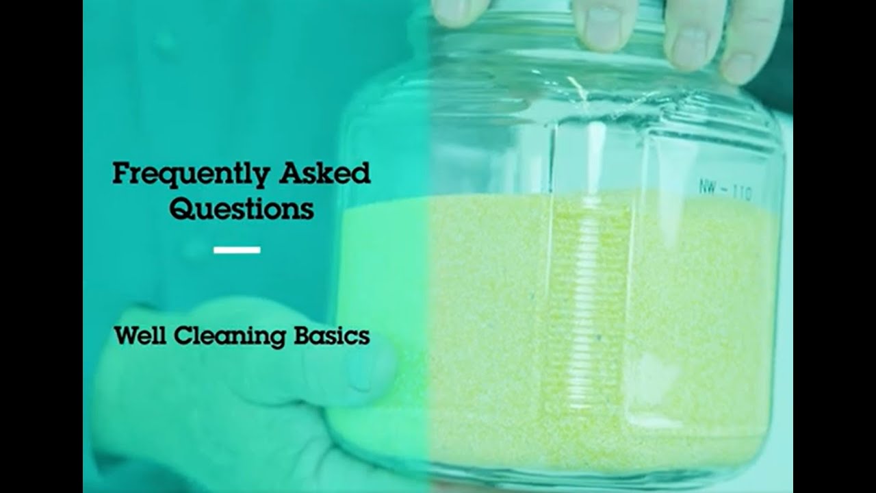 Frequently Asked Questions - Well Cleaning Basics