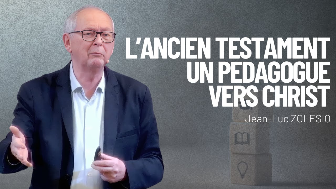 L’Ancien Testament, un pédagogue vers Christ (2) - Pasteur Jean-Luc ZOLESIO