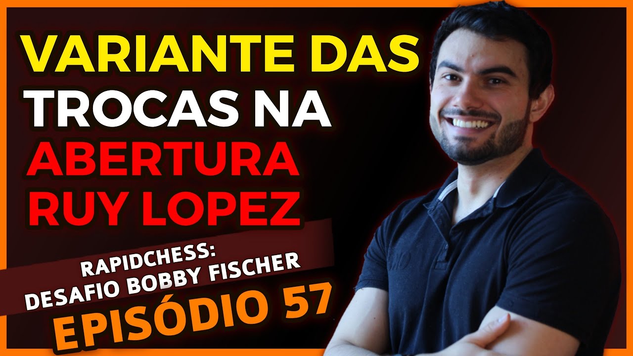 SEMPRE INTERESSANTE! Conhece a Ruy Lopez das trocas? - Desafio Rapidchess Bobby Fischer (Ep57)