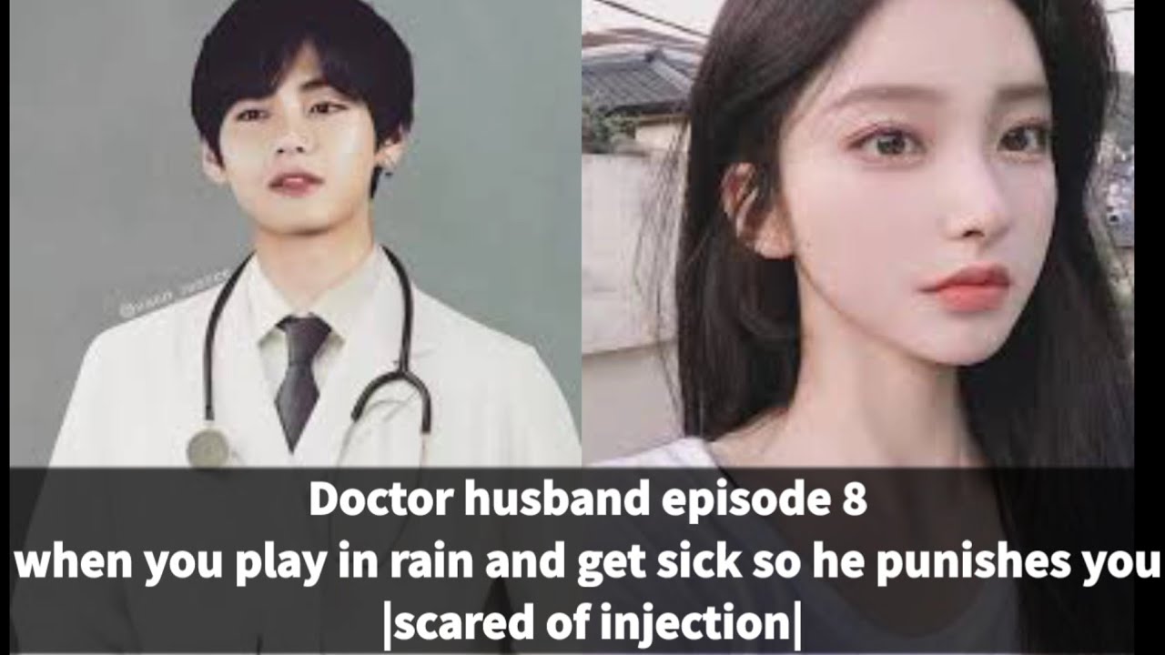 BTSimagine Doctor husband ep 8 when you play in rain get sick he punishes you |scared of injection|