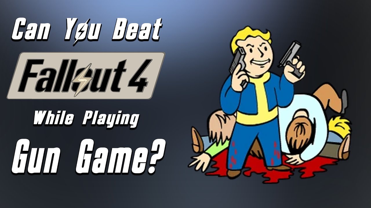Can you Beat Fallout 4 if it's Gun Game?