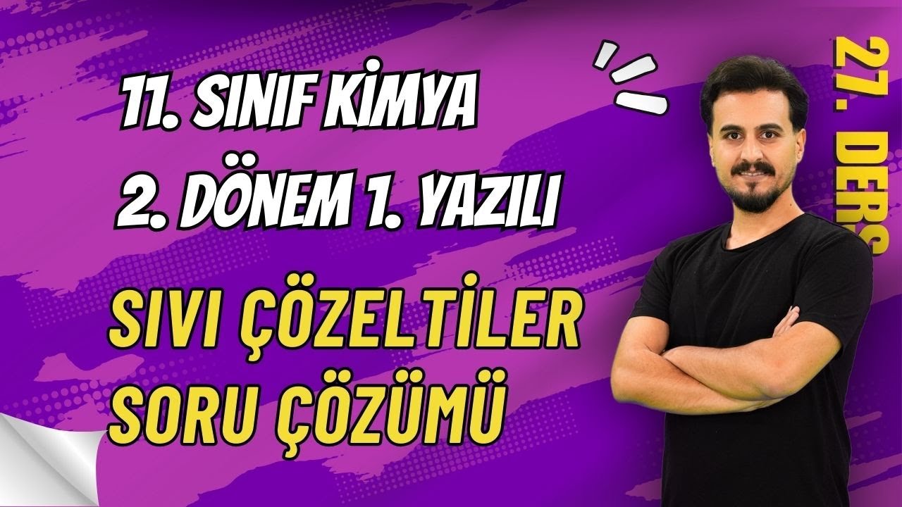 11. Sınıf Kimya | 2. Dönem 1. Yazılı | Sıvı Çözeltiler | Soru Çözümü-2  | 27. Ders  #chtayfa