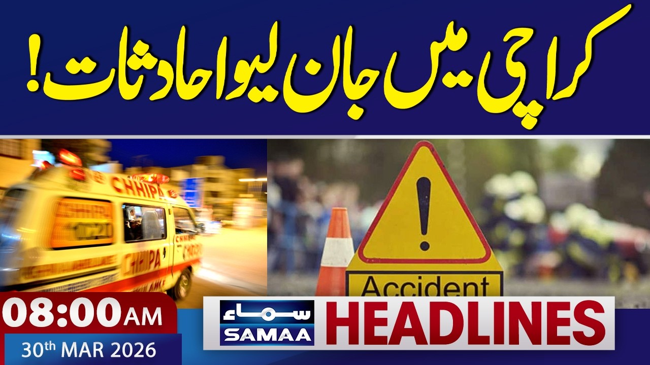 Iran US War | Deadly accidents in Karachi! | 8 AM News Headlines | 30 March 2026 | Samaa TV