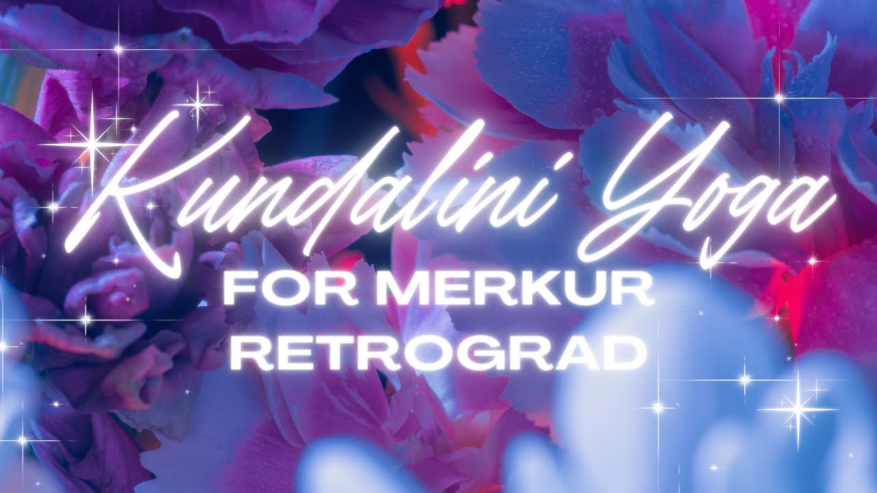 Kundalini Yoga for Merkur i Retrograd