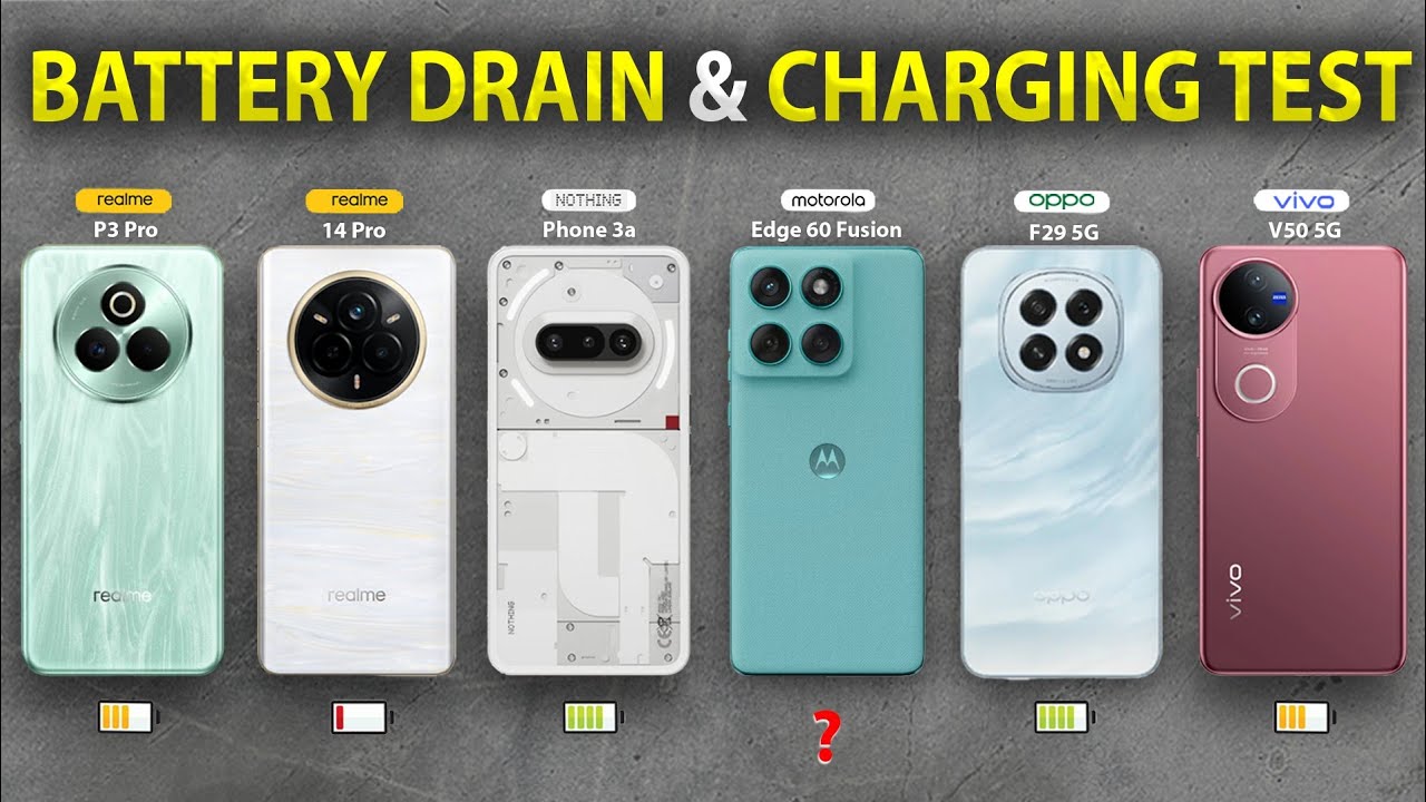 Moto edge 60 Fusion, OPPO F29, V50, Nothing 3a  Realme P3 Pro,14 Pro Battery Drain and Charging Test