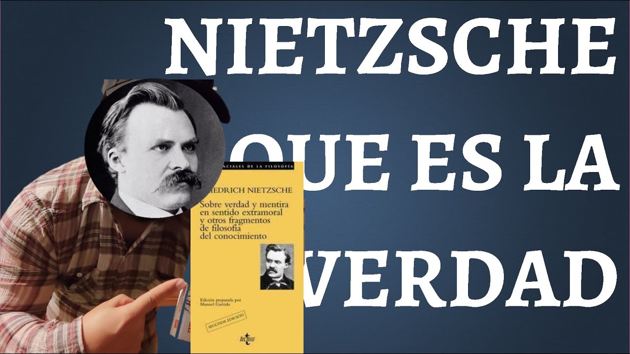 Nietzsche; LA VERDAD Y LA MENTIRA