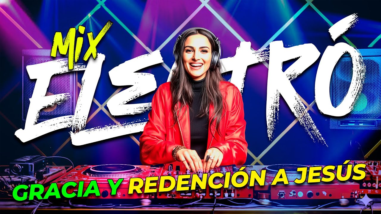 🎧 Mix Electrónica Cristiana ☀️ Canciones de Gracia, Perdón y Redención a Jesús 🙌✨