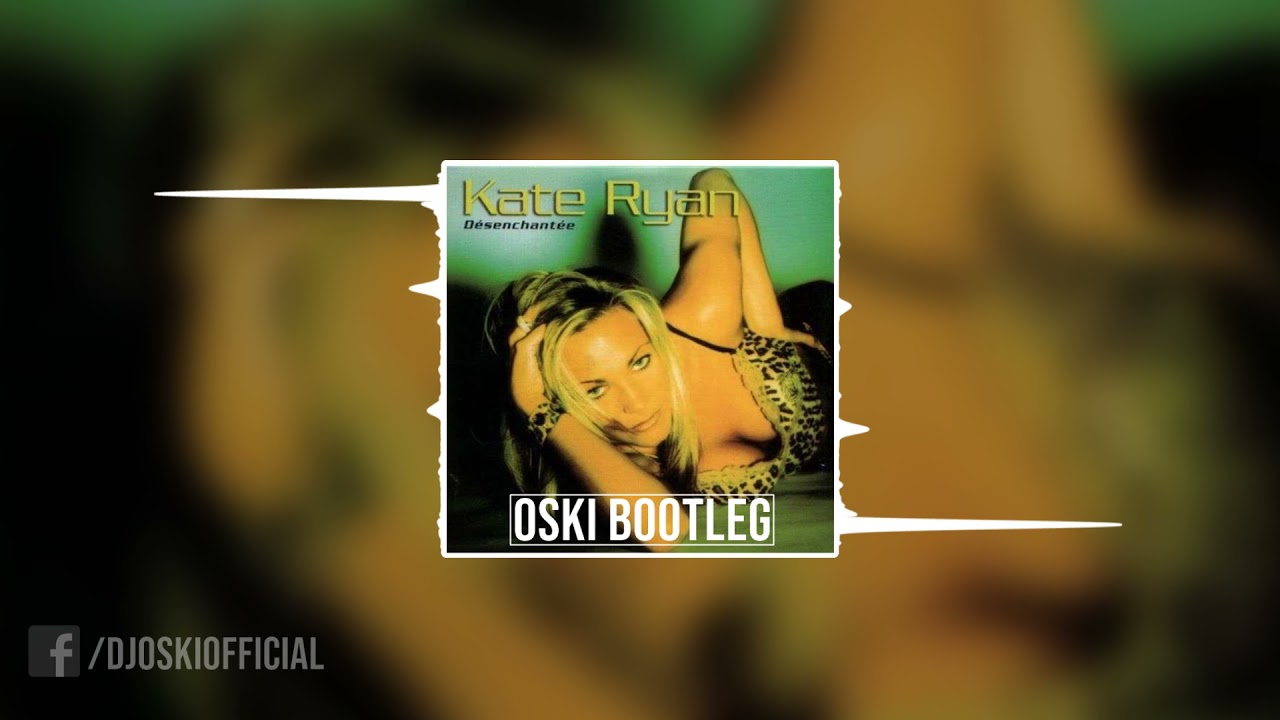 Kate Ryan - D&eacute;senchant&eacute;e (Oski Bootleg)