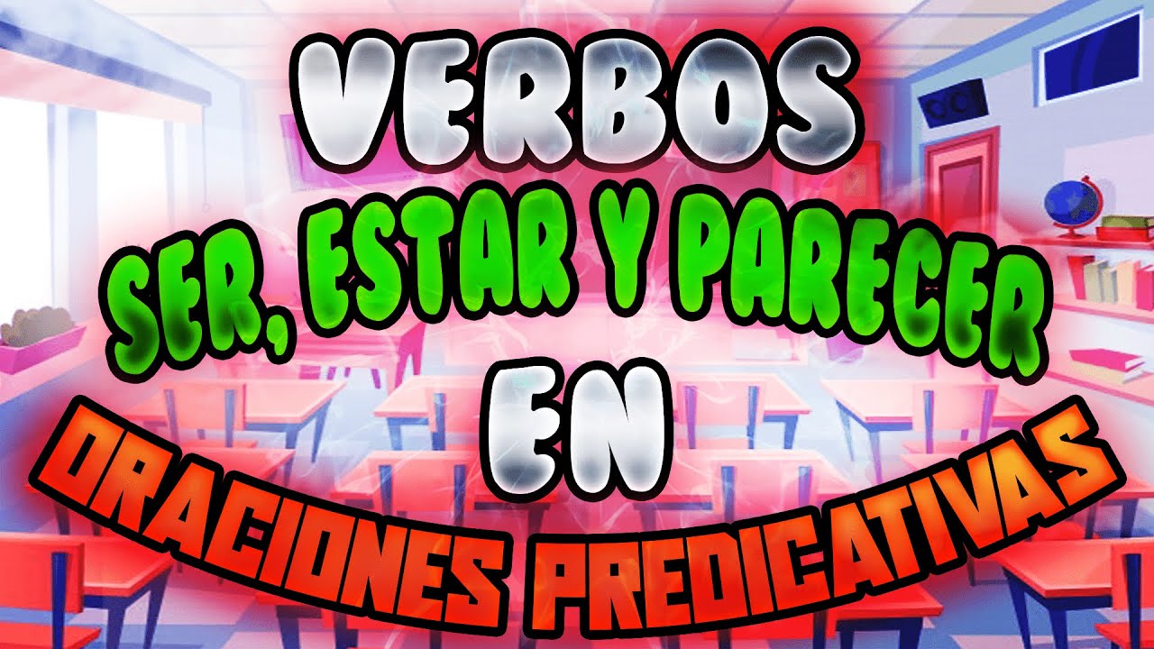 😱 VERBO SER, ESTAR y PARECER COMO PREDICATIVOS