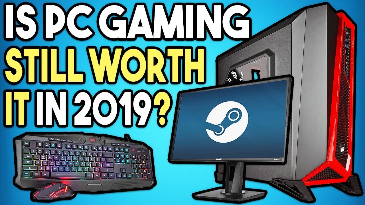 WHY PC GAMING IS WORTH IT IN 2019!