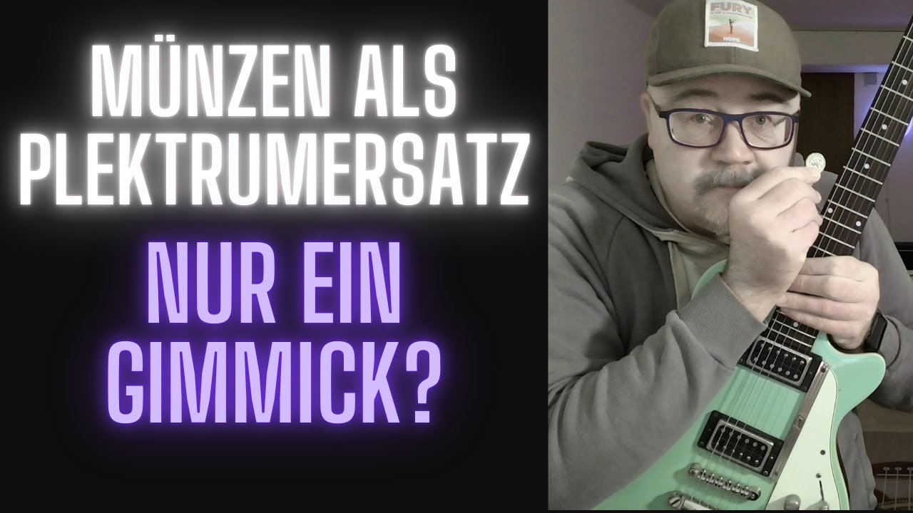Geldmünzen als Plektrum - Nur ein Gimmick oder sinnvolle Sounderweiterung?