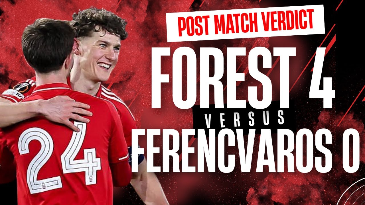 Nottingham Forest 4 Ferencvaros 0 match verdict | Mateta, Ayari transfer latest