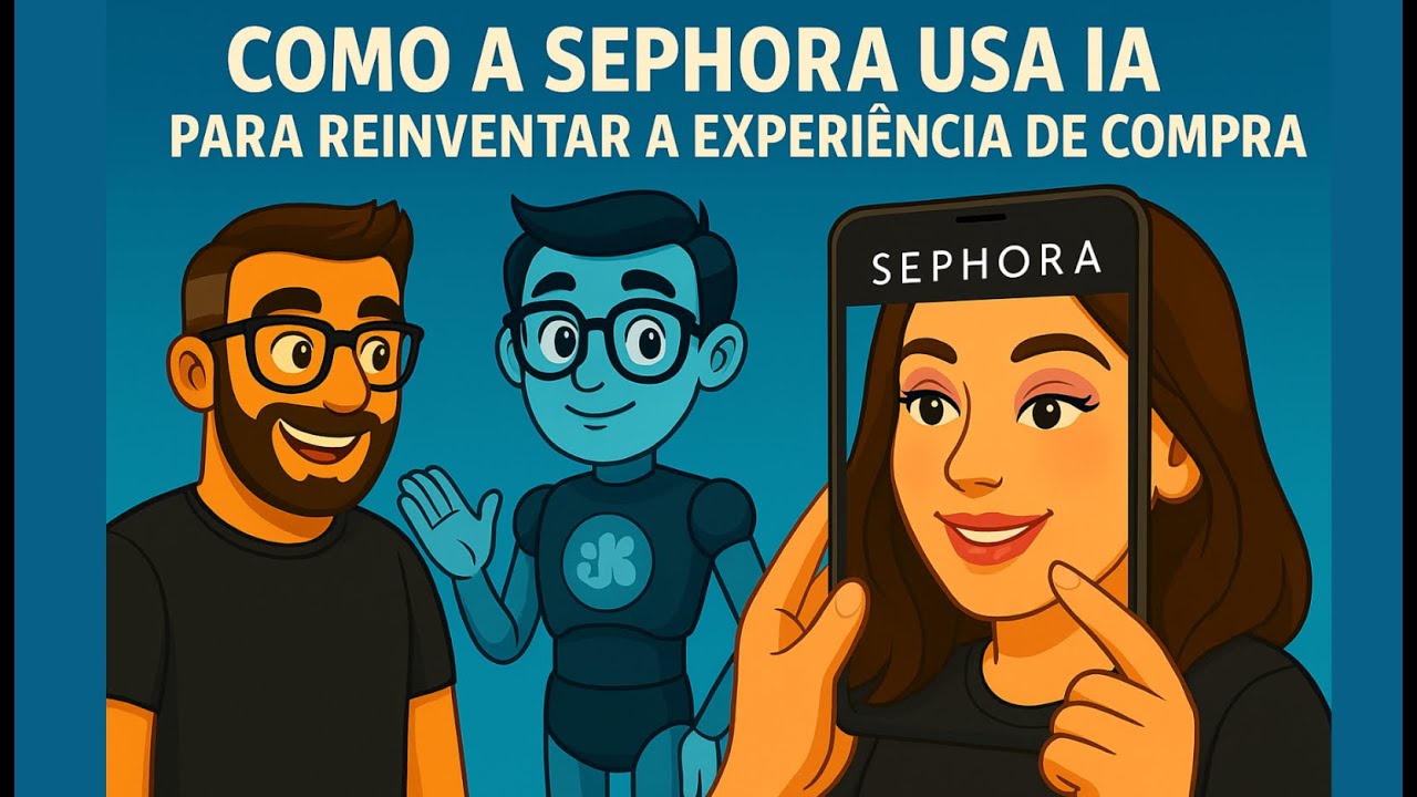 #011 Sephora + IA: como a beleza está reinventando a experiência de compra