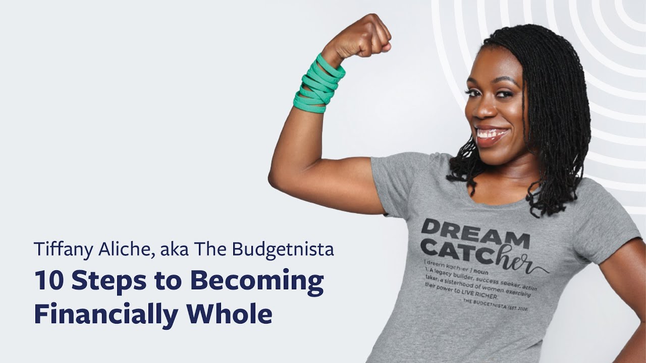 10 Steps to Becoming Financially Whole with Tiffany Aliche, The Budgetnista