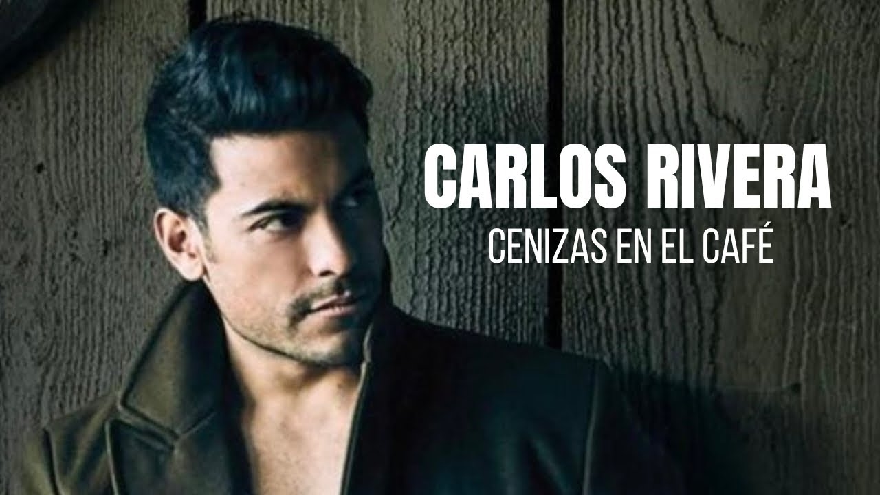 Carlos Rivera - Cenizas En El Café 