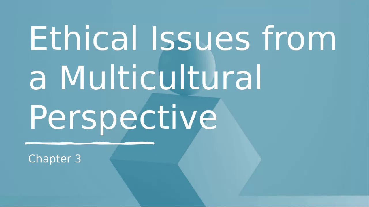 Ethical Issues from a Multicultural Perspective