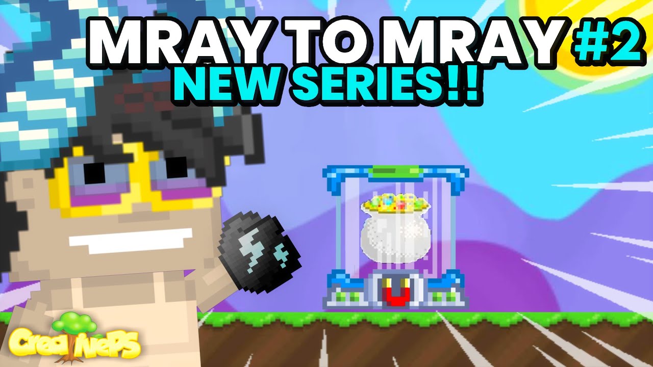 MRAY TO MRAY #2 | GETTING THE FIRST 5BGL? | Growtopia | CreativePS