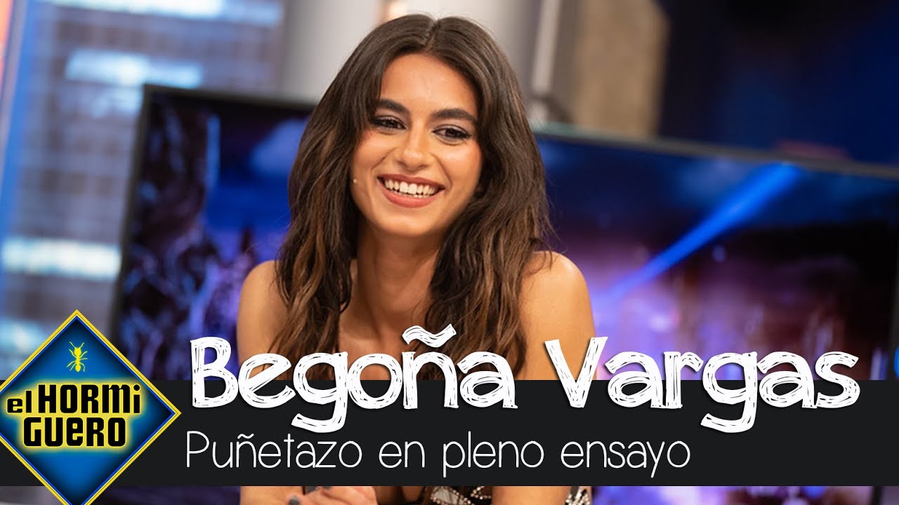 Bego&ntilde;a Vargas y el pu&ntilde;etazo que recibi&oacute; en un ensayo - El Hormiguero