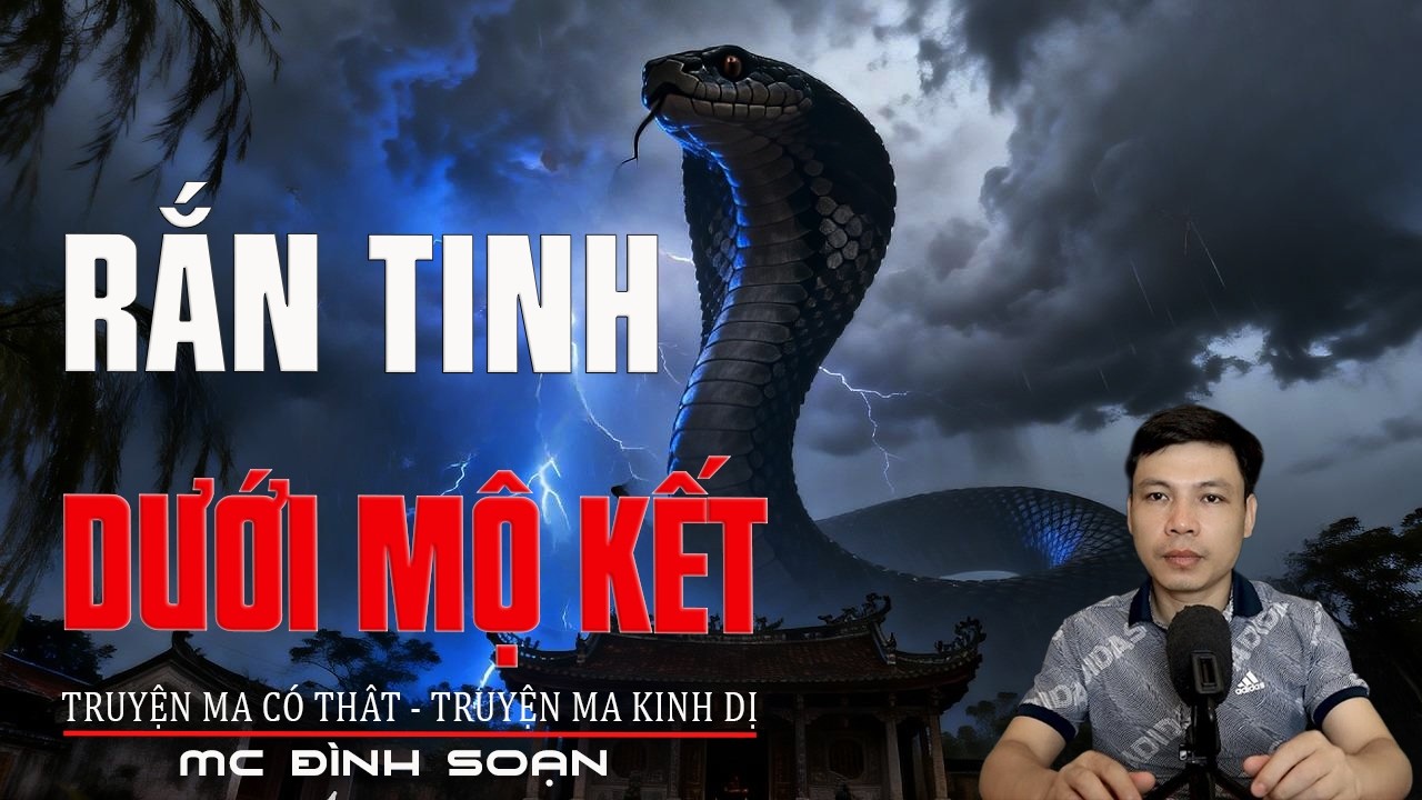 RẮN TINH DƯỚI MỘ KẾT - Quái Sự Nữa Đêm | Truyện Ma Tâm Linh |  Truyện Ma Kinh Dị