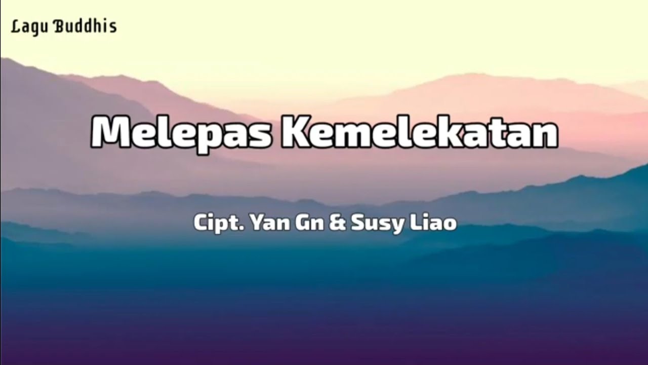 Lagu Buddhis MELEPAS KEMELEKATAN