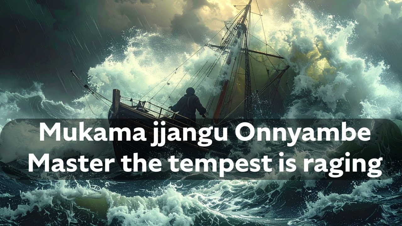 Mukama Jjangu Onnyambe - Master the Tempest is Raging