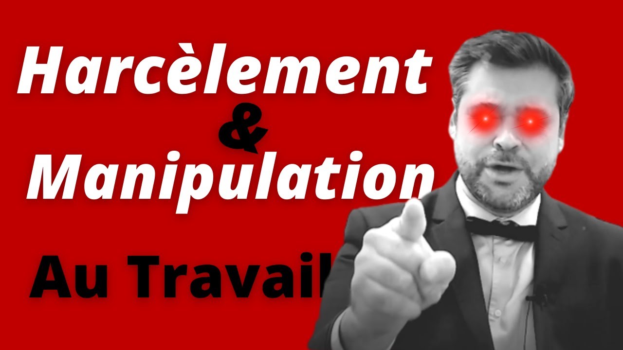 Harcèlement et Manipulation au Travail
