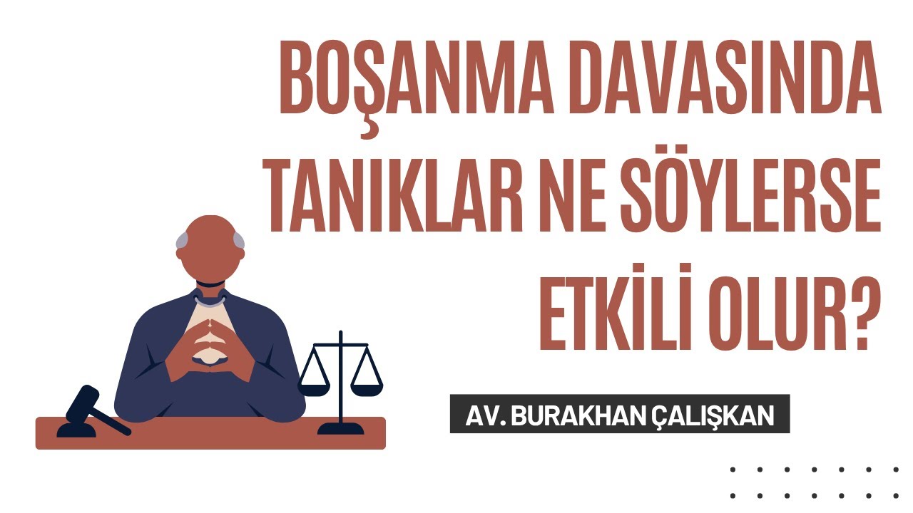 Boşanma Davasında Tanıklar Ne Söylerse Etkili Olur?