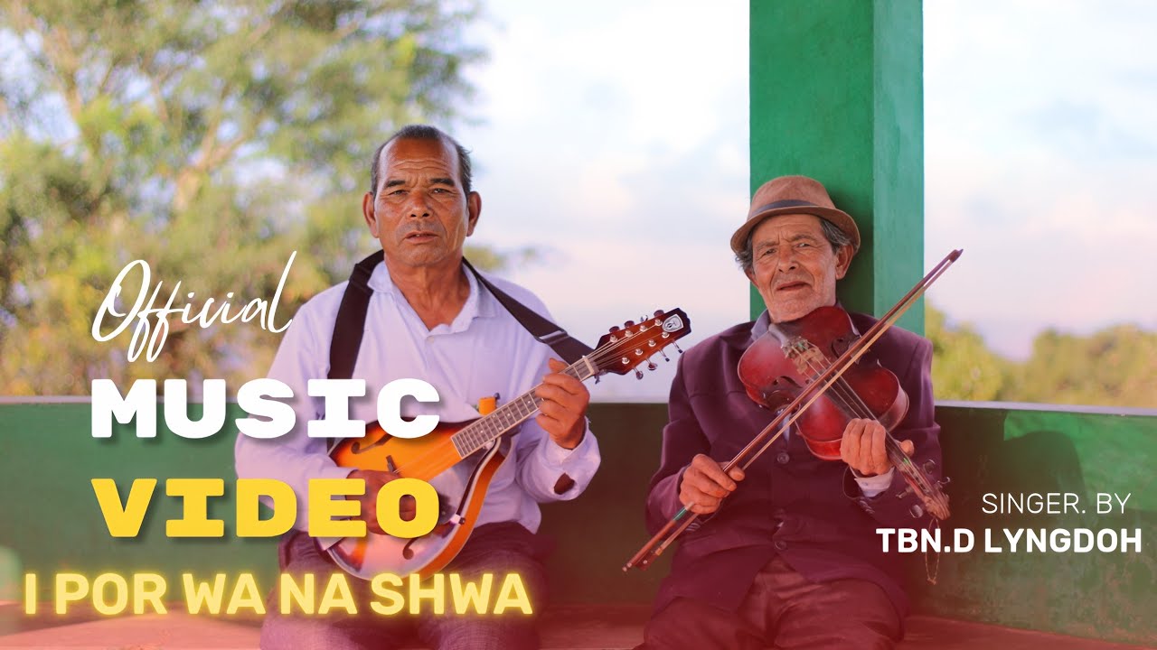 I POR WA NA SHWA || Official Music Video ||  By: TBN.D LYNGDOH 