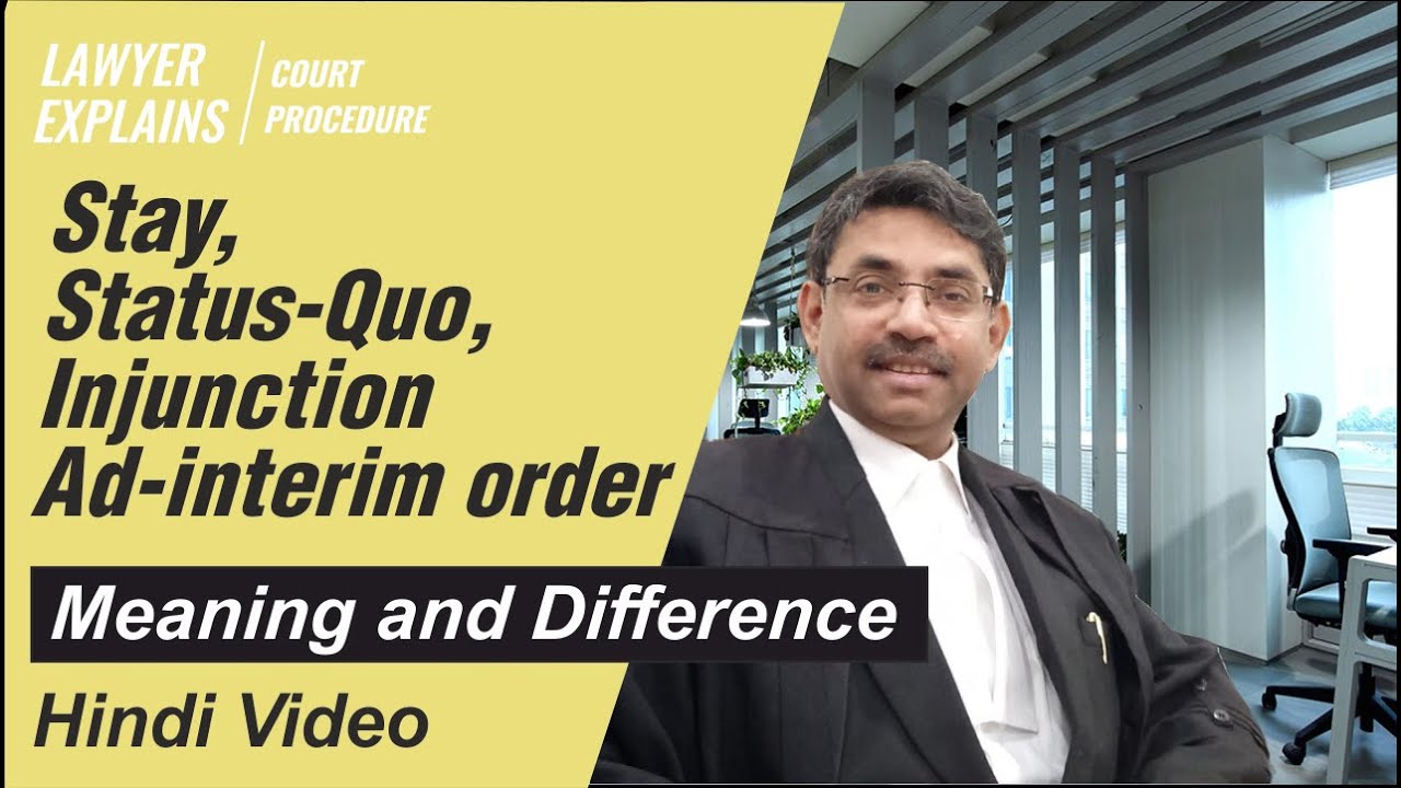 Interim stay, status quo, injunction meaning and difference. When these orders are granted.