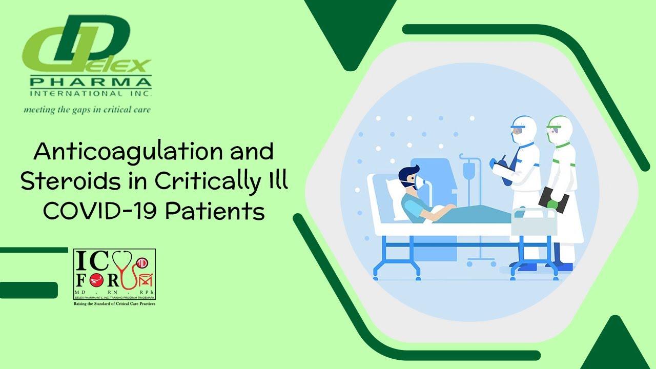 Anticoagulation and Steroids in Critically Ill COVID-19 Patients