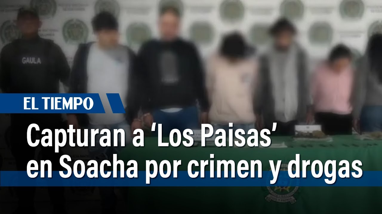 Desmantelan banda 'Los Paisas', acusada de homicidio, extorsión y narcotráfico | El Tiempo