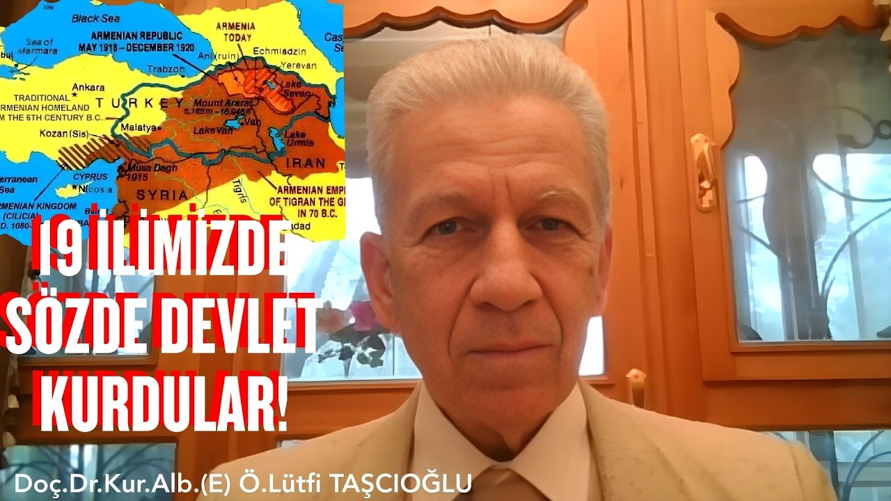 19 İlimizde Sözde Devlet Kurdular | Doç.Dr.Alb.(E.) Ömer Lütfi TAŞCIOĞLU