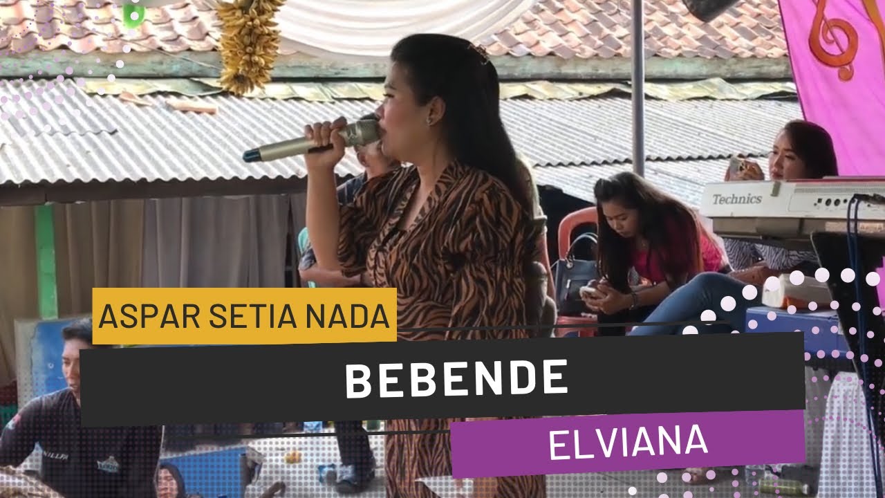 Bebende [Elviana] | ASPAR SETIA NADA | Organ Tunggal Karawang #babakancikonju