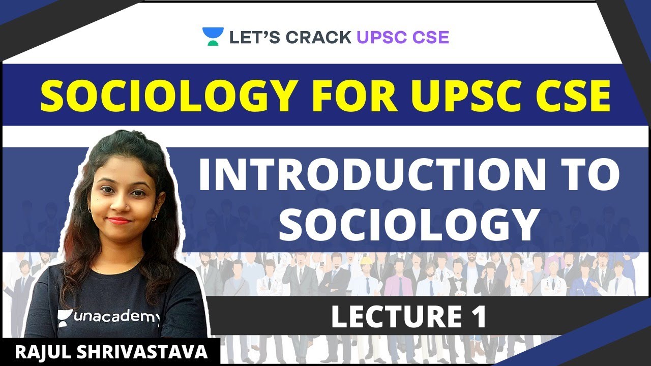 L1: Introduction to Sociology | Sociology for UPSC CSE/IAS | Rajul Shrivastava