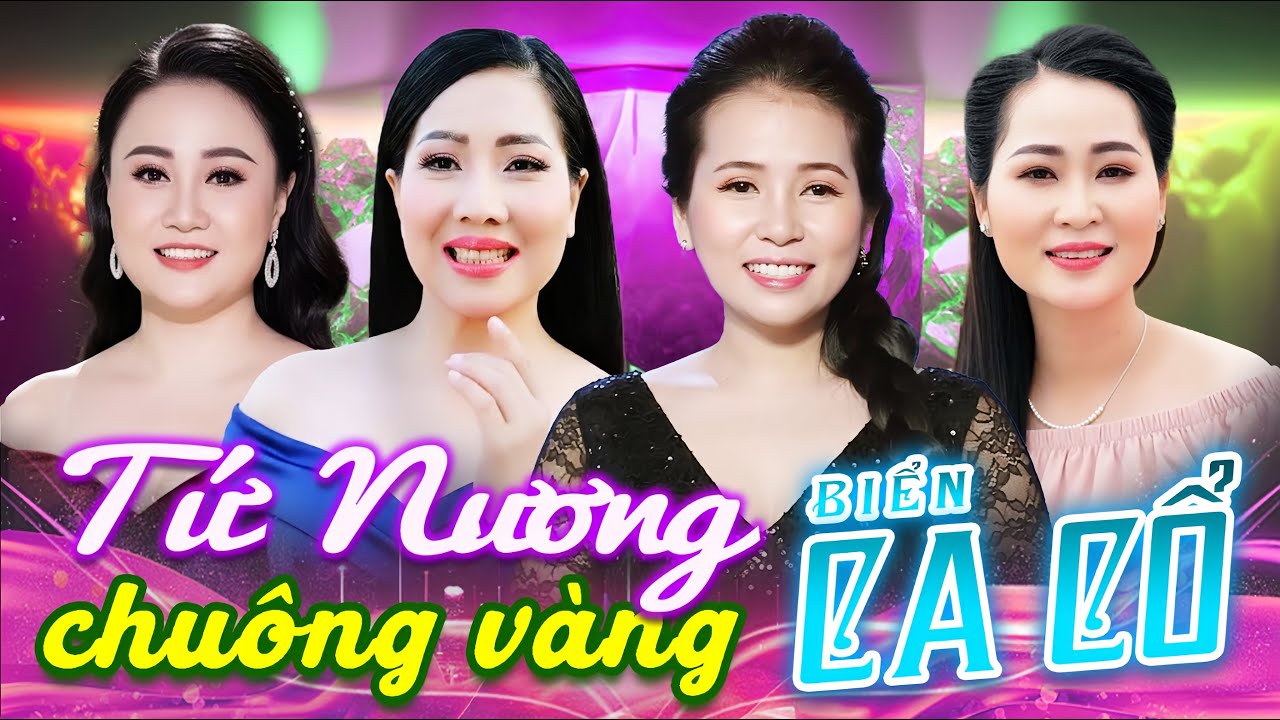 Tứ Nương Chuông Vàng CA CỔ HƠI DÀI QUÁ ĐÃ💙THÙY DƯƠNG, THU VÂN, PHƯƠNG CẨM NGỌC, NGỌC DIỄM Ca Cổ